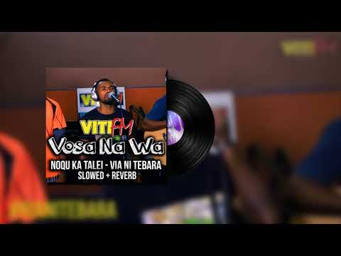 Via ni Tebara - Noqu ka Talei ( slowed + reverb )
