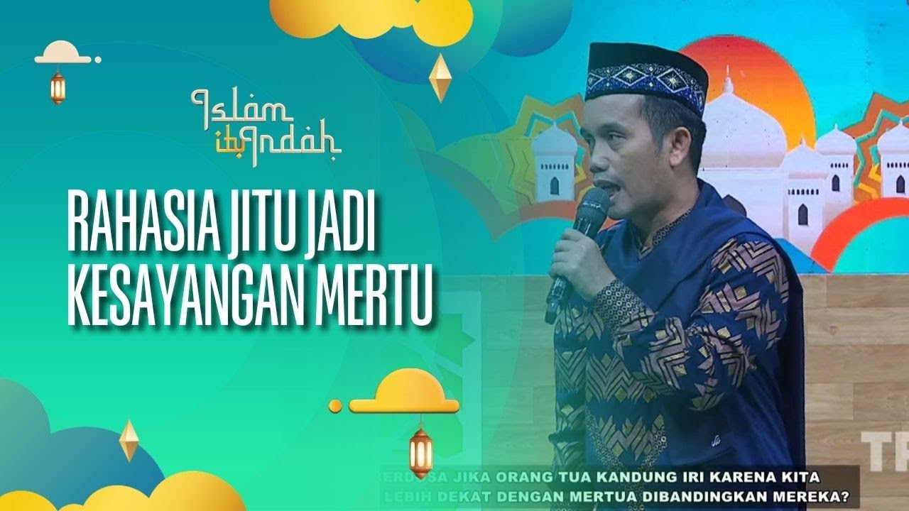 Rahasia Jitu Jadi Kesayangan Mertua - ISLAM ITU INDAH (23/08/26) P4
