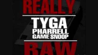 TYGA FT. PHARRELL, GAME &amp; SNOOP DOG &quot;REALLY RAW&quot;