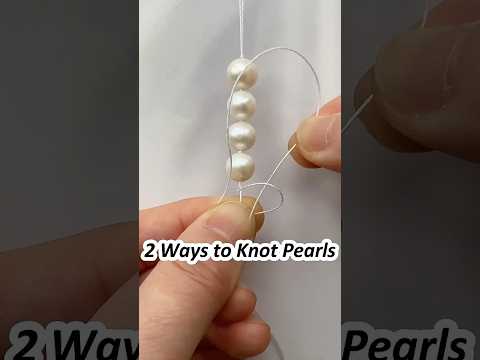 2 Ways to Knot Your Pearls; Beading tutorial for beginners; Pearl necklace diy tips