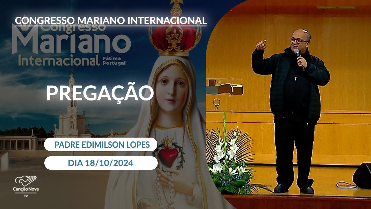 Congresso Mariano Internacional Fátima Portugal - Pregação Padre Edimilson Lopes (18/10/2024)