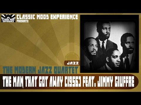 The Modern Jazz Quartet Ft. Jimmy Giuffre - The Man that Got Away (1956)