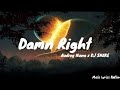 Audrey Nuna x DJ SNAKE - Damn Right (Pt. 2) {Lyrics} || Music lyrics Nation