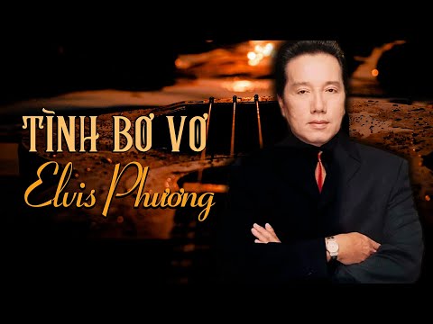 Tình Bơ Vơ (Lam Phương) - Elvis Phương