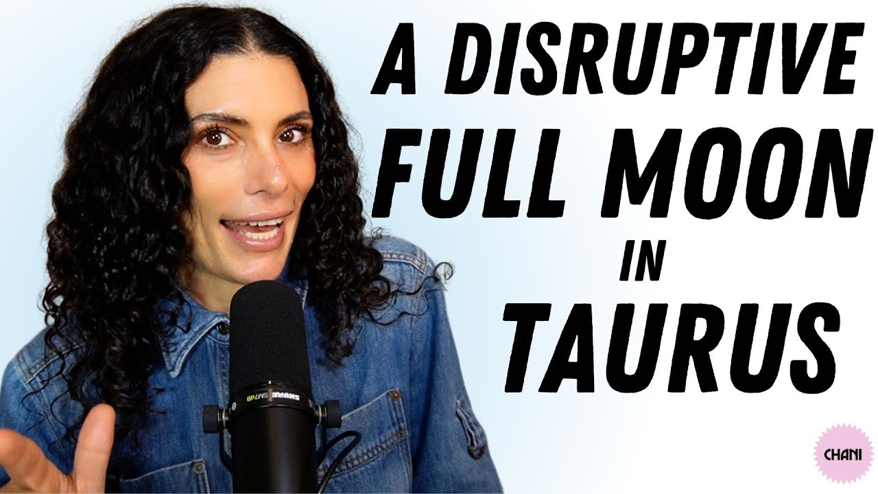 The Week of November 11th, 2024: A disruptive Full Moon in Taurus