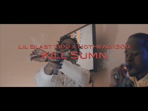 Lil Blast 1300 x HotHead 1300 - Kill Sumn (Official Video)| Shot By🎥: @youngwill2