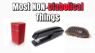 Most Non Diabolical Things