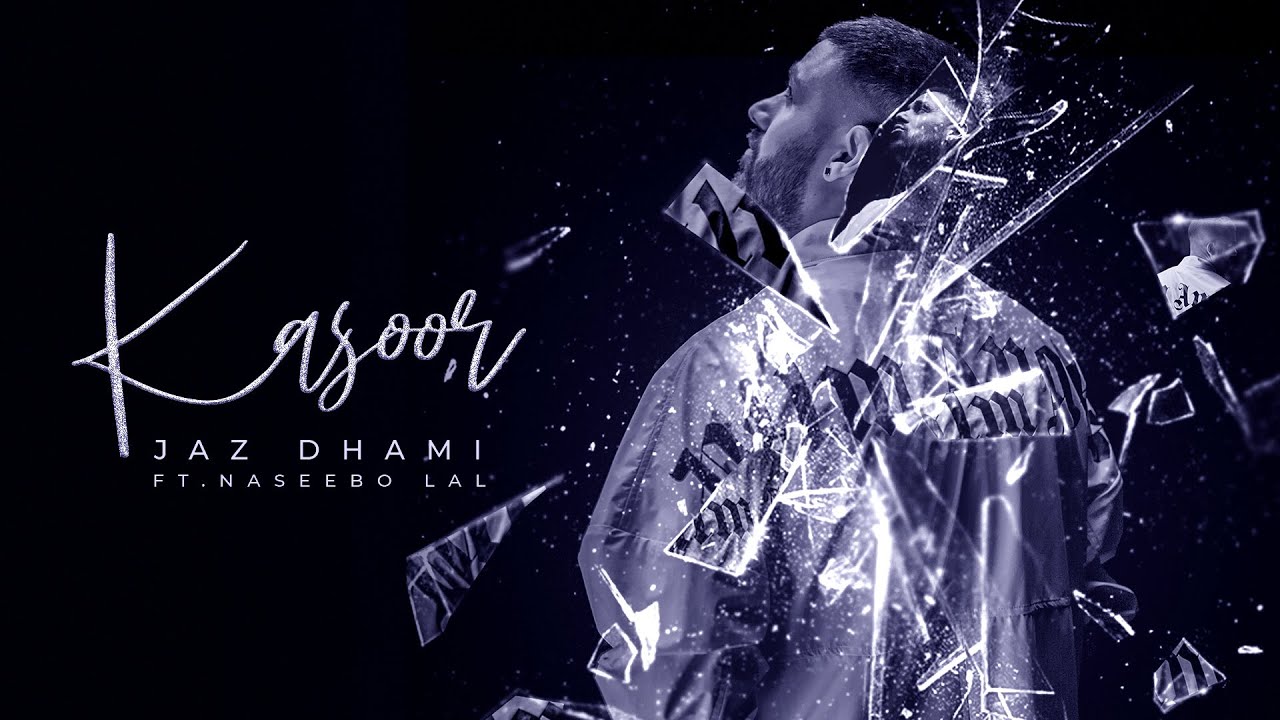 Kasoor Lyrics | Jaz Dhami | Jaz Dhami, Naseebo Lal