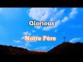 Notre Père - Glorious (paroles vidéo)