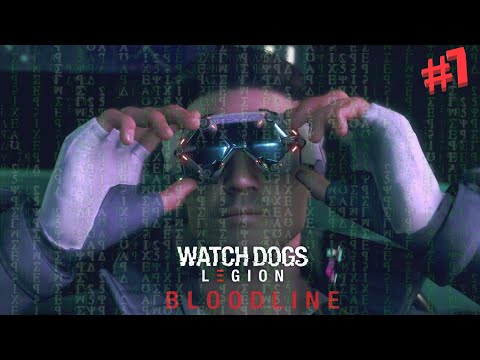 ENTERING THE MATRIX? ~ Watch Dogs: Legion Bloodline ~ Part 7