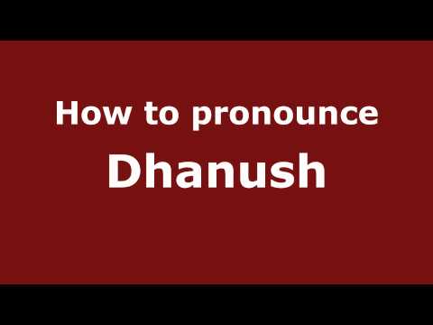 How to pronounce Dhanush