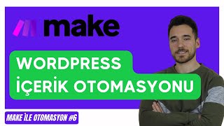 Make ile WordPress İçerik Otomasyonu Nasıl Yapılır?