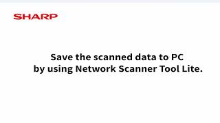 Save the scanned data to PC by using Network Scanner Tool Lite: Sharp