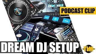 My dream DJ setup