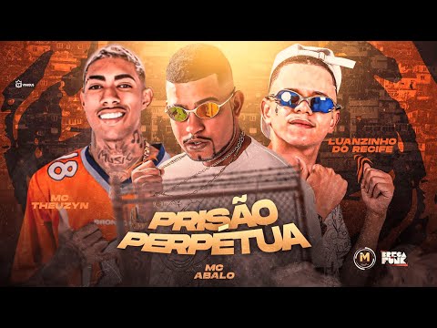 MC ABALO, LUANZINHO DO RECIFE E MC THEUZYN - PRISÃO PERPÉTUA - REMIX BREGA FUNK