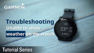 Tutorial - Troubleshooting: Unable to show weather on my watch