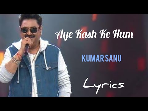 Aye Kash ke Hum | Lyrics | Shah Rukh Khan,Suchitra| Kumar Sanu