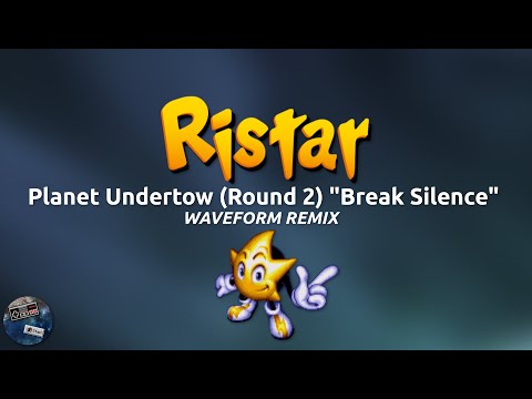 Ristar: Planet Undertow (Round 2) "Break Silence" Waveform Remix