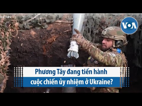 Phương Tây đang tiến hành cuộc chiến ủy nhiệm ở Ukraine? | VOA Tiếng Việt