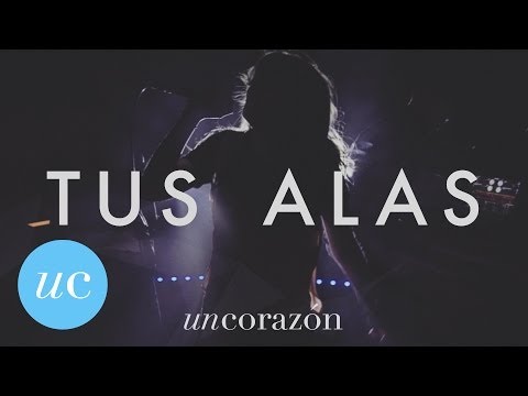 Un Corazón - Tus Alas (Ft. Kim Richards)