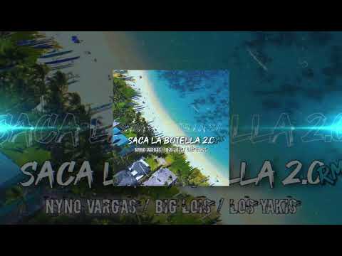 Nyno Vargas, Los Yakis, Big Lois - Saca La Botella 2.0 (Remix Oficial) / Dj Rafa Con Salero
