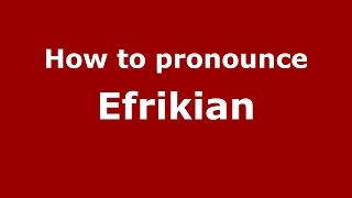How to pronounce Efrikian