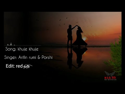 khuje khuje|| bangla romantic song || bangla lyrics || Arifin rumi&porshi 