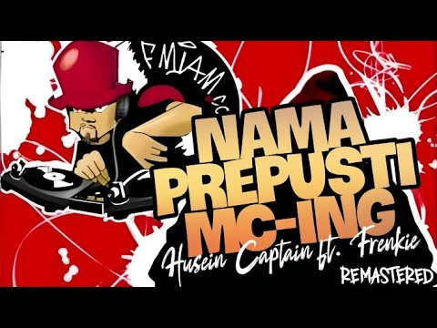 Husein Captain ft. Frenkie - Nama prepusti MC-ing