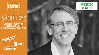 John Doerr, legendary VC, on advising Obama, our broken healthcare & how entrepreneurs can fix it