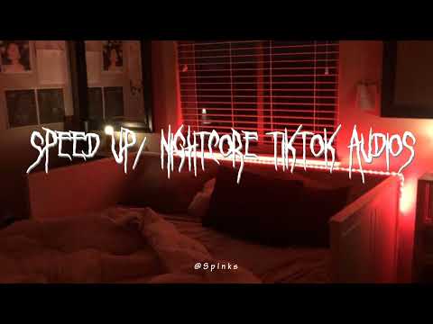 speed up/nightcore tiktok audios ♡ pt. 348
