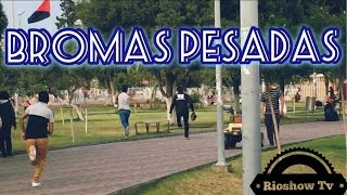 BROMAS PESADAS - Rioshow Tv
