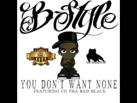 "You Don't Want None" B-Style ft CO Tha Bad Black
