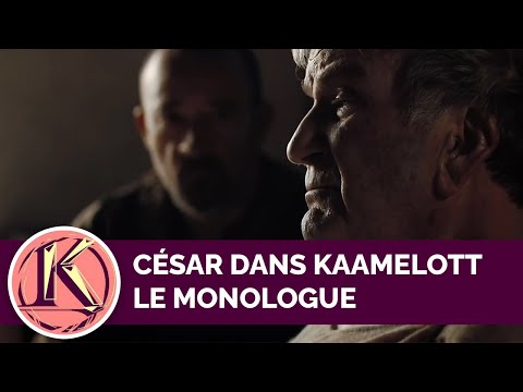 César Kaamelott | Le Monologue