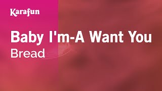 Baby I&#39;m-A Want You - Bread | Karaoke Version | KaraFun