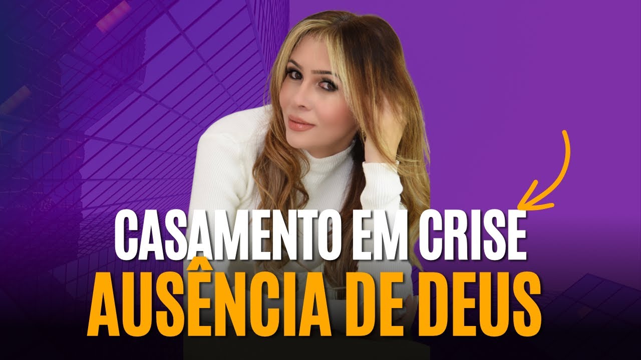 CRISE NO CASAMENTO =  AUSÊNCIA DE DEUS.
