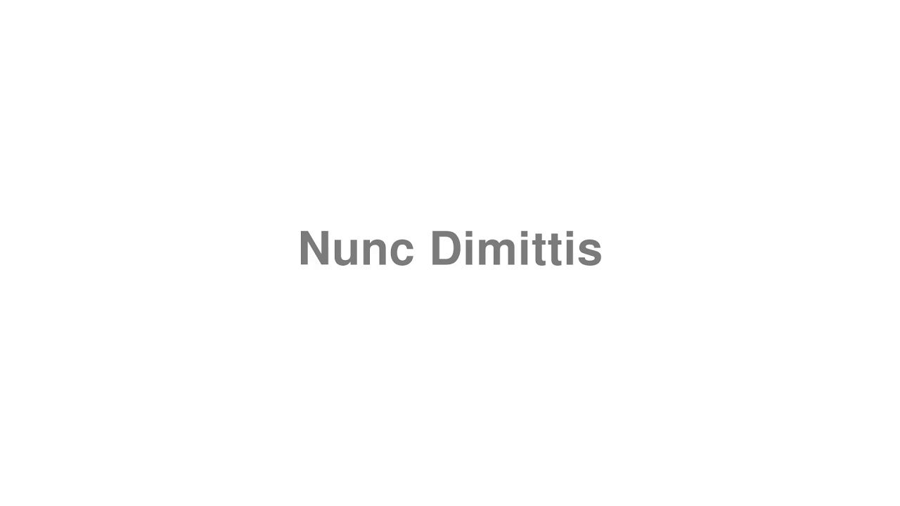 How to Pronounce Nunc Dimittis