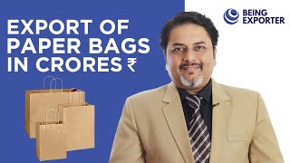 Export of Paper Bags in Crores | Bhagirath Goswami | Being Exporter