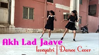 Akh Lad Jaave  | Loveyatri | Dance Cover |Badshah | Meghna Menon