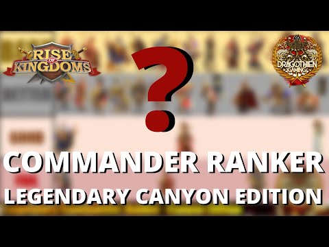 Legendary Commander Ranker Series - Canyon Edition - Rise of Kingdoms
