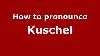 How to pronounce Kuschel