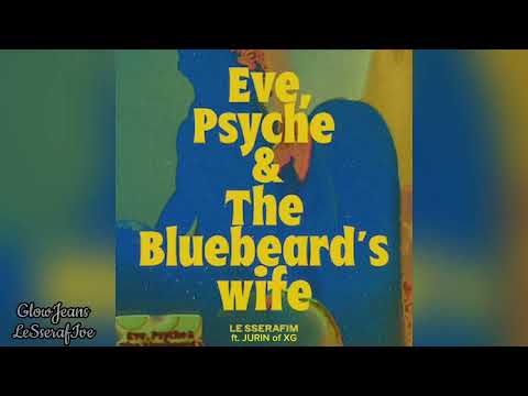 LE SSERAFIM ft. Jurin - EVE,PSYCHE & THE BLUEBEARD'S WIFE