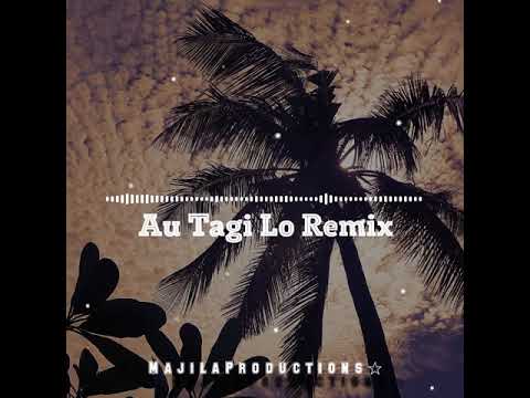 Au Tagi Lo Remix ft _MajilaProductions♧_