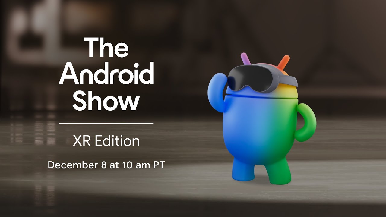Don’t miss The Android Show | XR Edition on Dec 8 - YouTube