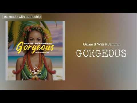 Ozlam - Gorgeous (ft. Wilz & Jammin) [Audio]