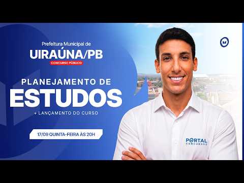 CONCURSO PREF. UIRAÚNA/PB: PLANEJAMENTO DE ESTUDOS + LANÇAMENTO DO CURSO