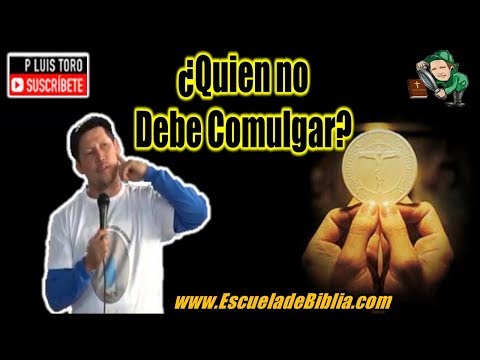 Who should not receive communion? - Luis Toro