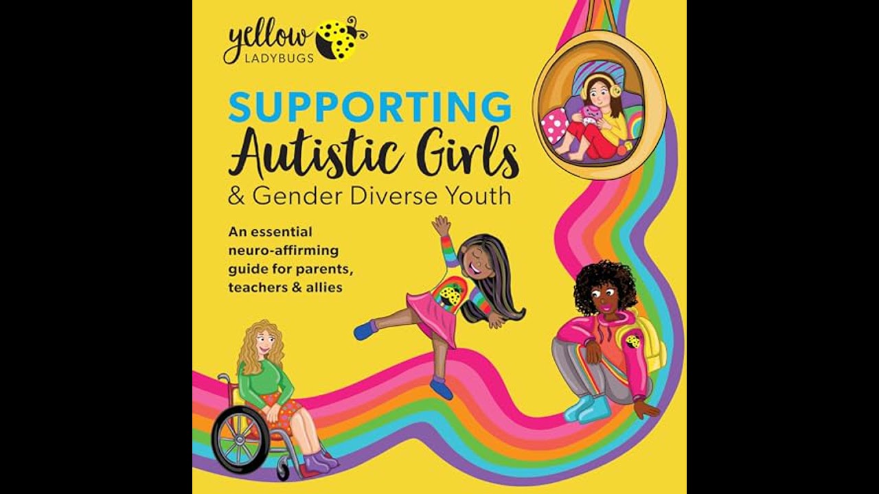Supporting Autistic Girls and Gender Diverse Youth Audiobook by Yellow Ladybugs