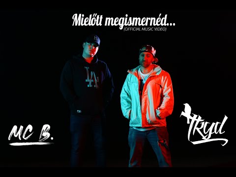 MC B. x Tkyd - Mielőtt megismernéd...  (feat. Kool Kasko) /OFFICIAL MUSIC VIDEO/