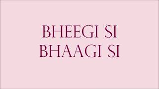 Bheegi Si Bhaagi Si Lyrics | HQ Audio | WhatTheLyrics