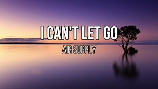 Air Supply - I Can&#39;t Let Go (Lyrics)
